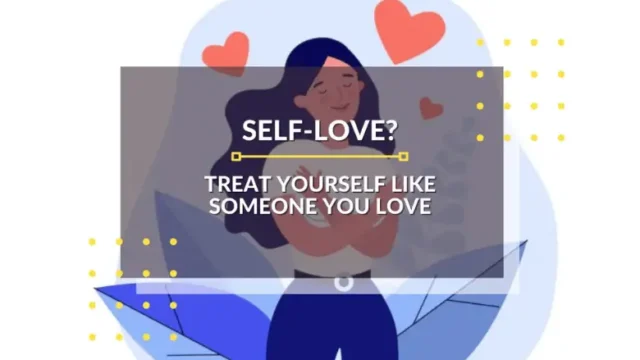Self-Love? Treat Yourself Like Someone You Love