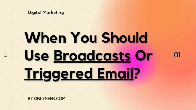 When You Should Use Broadcasts Or Triggered Email?