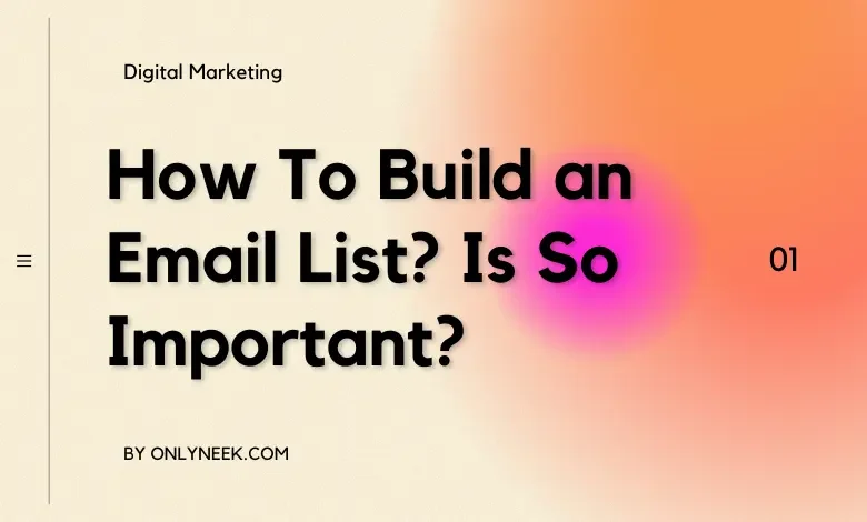 How To Build an Email List? Is So Important?