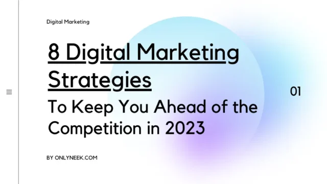 8 Digital Marketing Strategies for 2023