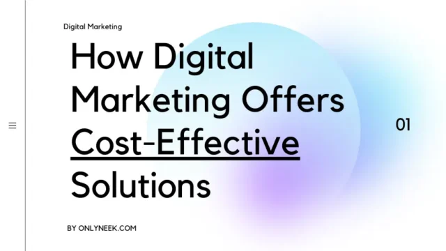 How Digital Marketing Offers Cost-Effective Solutions